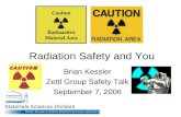 Radiation Safety and You Brian Kessler Zettl Group Safety Talk September 7, 2006