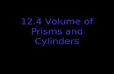 12.4 Volume of Prisms and Cylinders. V = €r 2 h 1253 = €r 2 (10) r 2 = 39.88