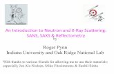 An Introduction to Neutron and X-Ray Scattering: SANS ... · PDF file by. Roger Pynn. Indiana University and Oak Ridge National Lab. An Introduction to Neutron and X-Ray Scattering: