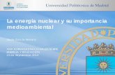 La energía nuclear y su importancia medioambi · PDF fileLa energía nuclear sirve únicamente para la producción de energía eléctrica. En España el consumo eléctrico es ∼