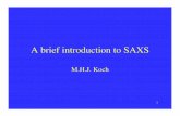 A brief introduction to SAXS - EMBL · PDF file 2012-08-03 · A brief introduction to SAXS M.H.J. Koch. 2 SAXS 2 0 2 0 2 0 2 2 0 1 2 cos 2 2 I r ( θ) r eI ( θ) r = ... Note the