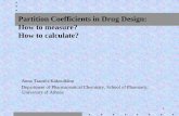 Partition Coefficients in Drug Design - η-Τάξη ΕΚΠΑ Partition Coefficients in Drug Design: How to measure? How to calculate? Anna Tsantili-Kakoulidou Department of Pharmaceutical