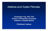 Asthma and Cystic Fibrosis - Whitehead   Hug... · PDF fileAsthma and Cystic Fibrosis Christopher Hug, ... bronchiectasis, pulmonary abscesses ... νEndemic tuberculosis