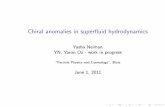 Chiral anomalies in superfluid hydrodynamics - anomalies in super uid hydrodynamics Yasha Neiman ... I Gradient expansion. Zeroth order - ideal uid. ... a na +p j 0Published in: arXiv: