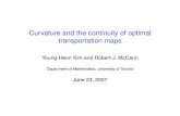 Curvature and the continuity of optimal transportation yhkim/yhkim-home/research/handout... · PDF file ⇒ continuity and smoothness of optimal maps I Loeper (07p): (A3w) is necessary