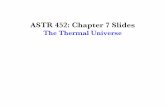 ASTR 452: Chapter 7 Slides - baring/astr452/astr452_ch7_slides.pdf · PDF fileMatter + Radiation Temperature Evolution • Evolution of matter T m and radiation T rad temperature
