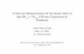 A Precise Measurement of the Stark Shift in the 6P A Precise Measurement of the Stark Shift in the 6P 1/2->7S 1/2 378 nm Transition in Thallium Final Thesis Talk May 13, 2002 S. Charles