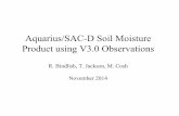 Aquarius/SAC-D Soil Moisture Product using V3.0 Observations · PDF file 2015-01-15 · November 2014 . Overview • Soil moisture algorithm • Soil moisture product ... • Effect