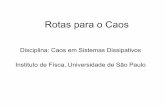 Rotas para o Caos - Instituto de Fí · PDF file Disciplina: Caos em Sistemas Dissipativos Instituto de Físca, Universidade de São Paulo . Índice • I- Mapa do Círculo • II-